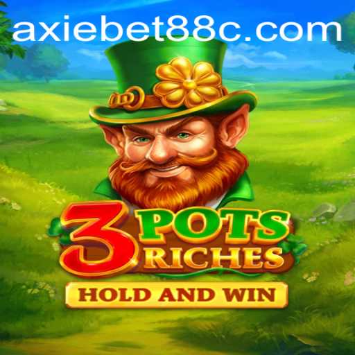 Unlock Wealth with 3potsRiches: An Engaging Gaming Experience with axiebet88
