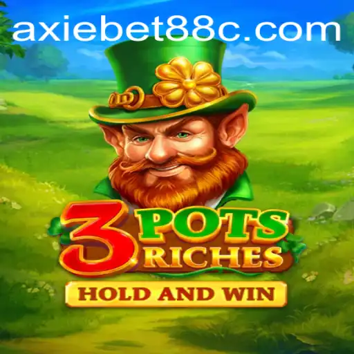 Unlock Wealth with 3potsRiches: An Engaging Gaming Experience with axiebet88